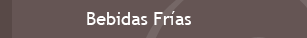Bebidas Frias